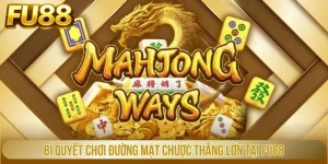 Đường Mạt Chược - Bí Quyết Thắng Lớn Tại Fu88