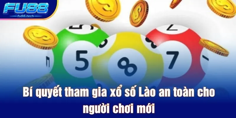 Bí quyết tham gia xổ số Lào an toàn cho người chơi mới