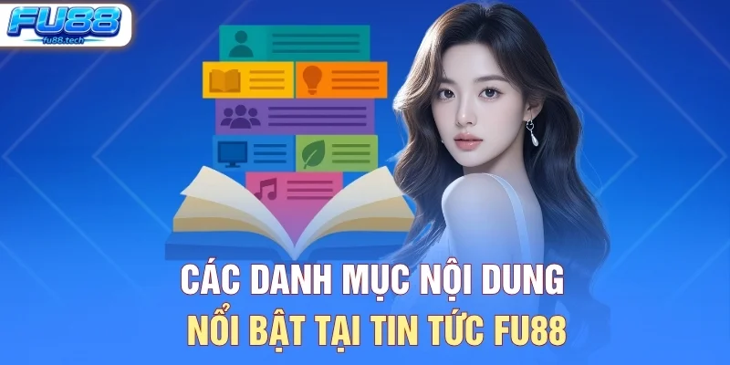 Các danh mục nội dung nổi bật tại tin tức FU88