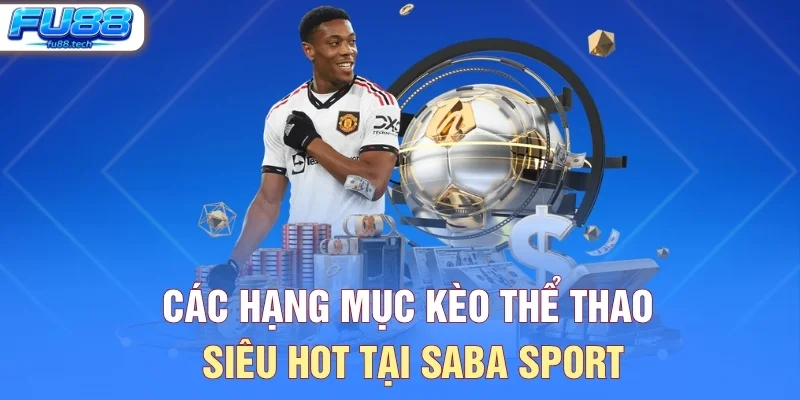 Các Hạng Mục Kèo Thể Thao Siêu Hot Tại SABA Sport