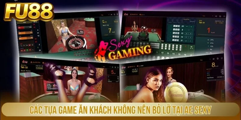 Các tựa game ăn khách không nên bỏ lỡ tại AE Sexy