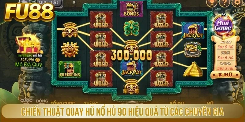 Chiến thuật quay hũ nổ hũ 90 hiệu quả từ các chuyên gia