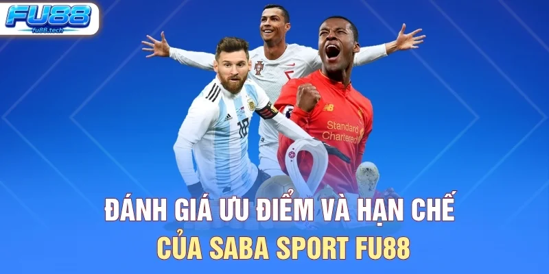 Đánh Giá Ưu Điểm Và Hạn Chế Của SABA Sport FU88