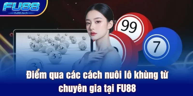 Điểm qua các cách nuôi lô khùng từ chuyên gia tại FU88