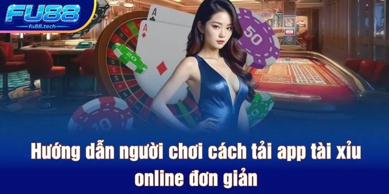 Hướng dẫn người chơi cách tải app tài xỉu online đơn giản