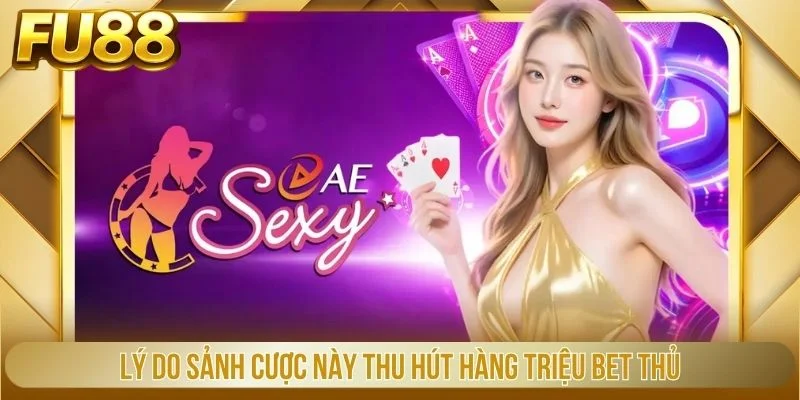 Lý do sảnh cược này thu hút hàng triệu bet thủ