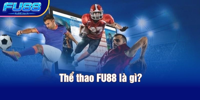 Thể thao FU88 là gì?