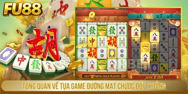 Tổng quan về tựa game đường mạt chược đổi thưởng